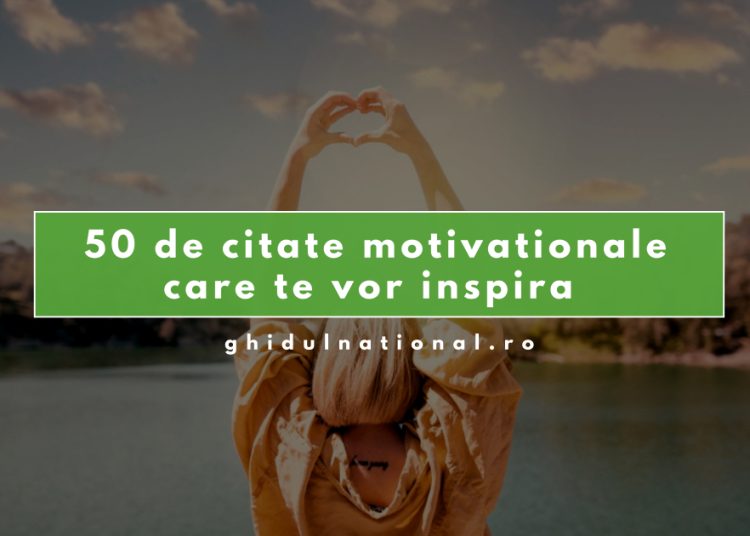 50 de citate motivaționale care te vor inspira