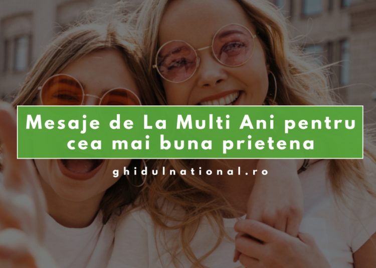 Mesaje de La Mulți Ani pentru cea mai bună prietenă